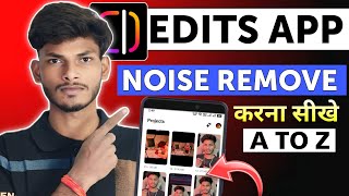 Edits App Se Background Noise Kaise Hataye 🎙️ | Remove Noise From Video Edits App 