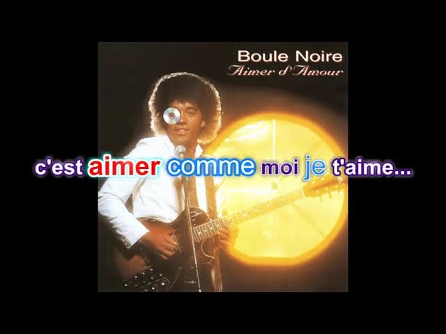 Boule Noire - Aimer d'amour [Karaoké Audio HQ Paroles]