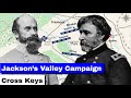 Jackson&#39;s Valley Campaign, Part 6 | Cross Keys