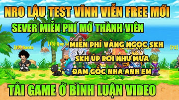 Ngọc Rồng Lậu - Trải nghiệm sv Nro Lậu test vĩnh viễn mới đăng ký miễn phí nhận code vàng ngọc free 