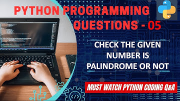 P5 | Python Program to Check If Given Number Is Palindrome Or Not. | Python Programming Explanation