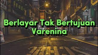 Berlayar Tak Bertujuan - Varenina (Video Lirik)