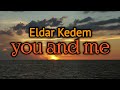 Eldar Kedem - You and me