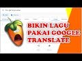 BIKIN LAGU PAKAI GOOGLE TRANSLATE