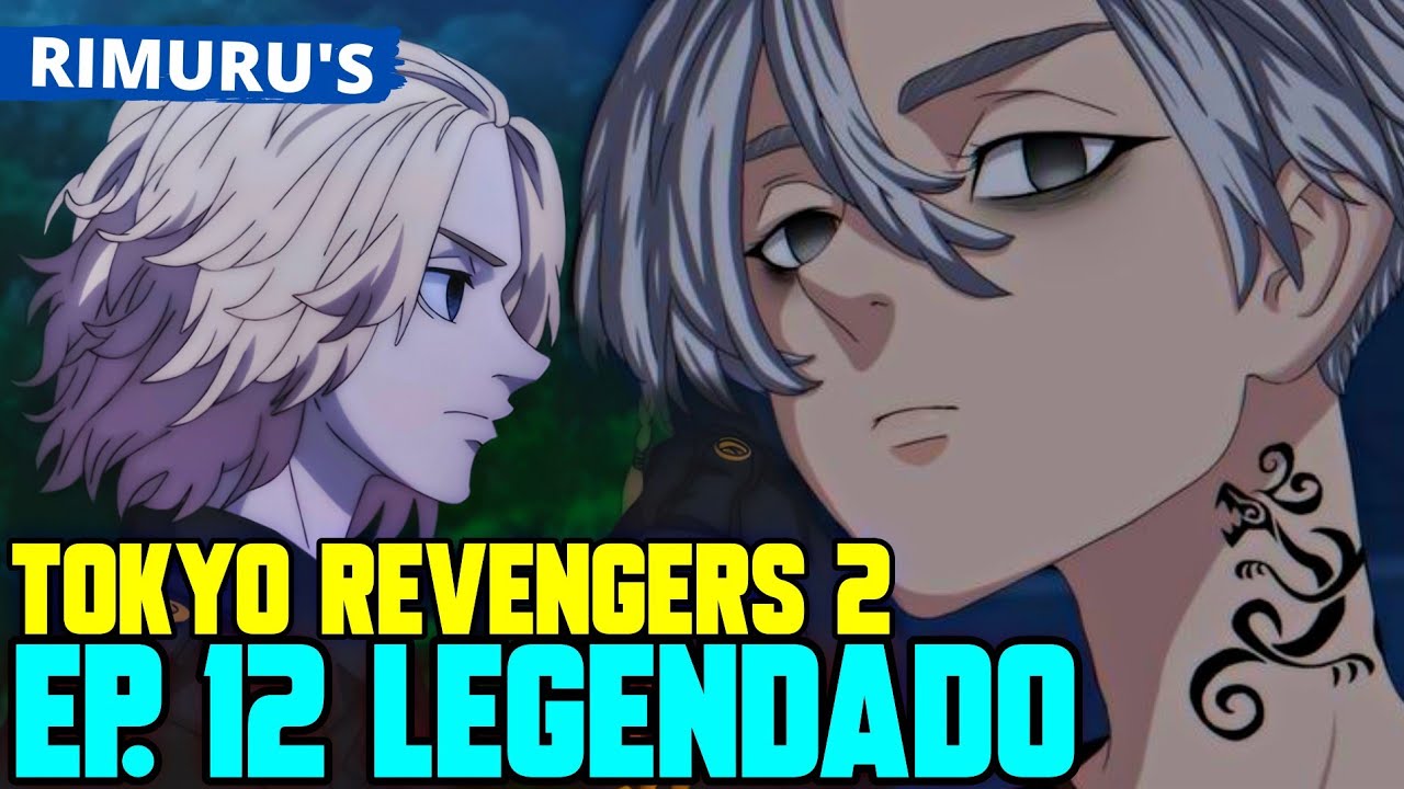 TOKYO REVENGERS 2 TEMPORADA EP 11 LEGENDADO PT-BR - DATA E HORA