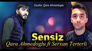 Qara Ahmedoglu ft Serxan Terterli - Sensiz (Offcial Audio) 2022