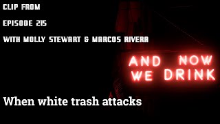 When White Trash Attacks Ft Molly Stewart And Marcos Rivera