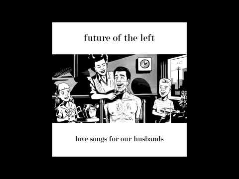 Future Of The Left — Future of the Left - The Bisexuality of Distance