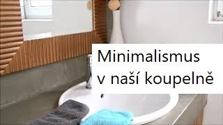 Minimalismus v naší koupelně - Jednoduchost/MM#49