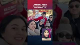 Warganet Soroti Gaya Hidup Mewah Istri Pejabat KPK
