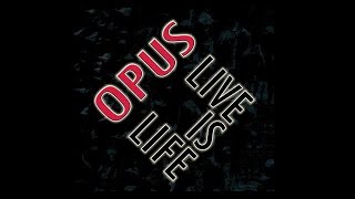 Opus   Live is life