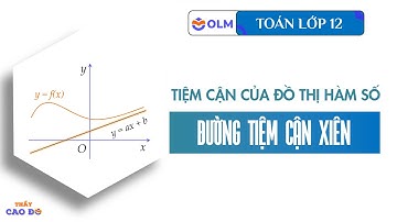 Đường tiệm cận xiên của đồ thị hàm số - Toán lớp 12 mới | OLM.VN