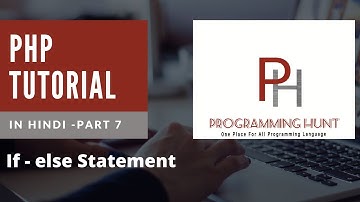 PHP Tutorial for beginners in Hindi part 7- PHP If else statement