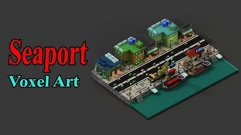 MagicaVoxel LevelUp#5 : Seaport in voxel art