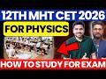 12TH MHT CET 2026 | HOW TO STUDY FOR PHYSICS MHT CET EXAM | MHT CET 2026 |