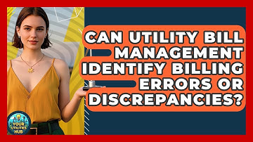 Can Utility Bill Management Identify Billing Errors or Discrepancies? - Your Utilities Hub