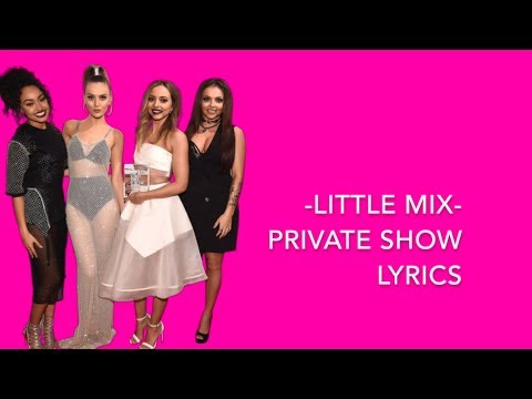 Private Show || Little Mix (Lyrics & Pictures)