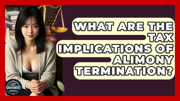 What Are The Tax Implications Of Alimony Termination? - Get Divorce Answers