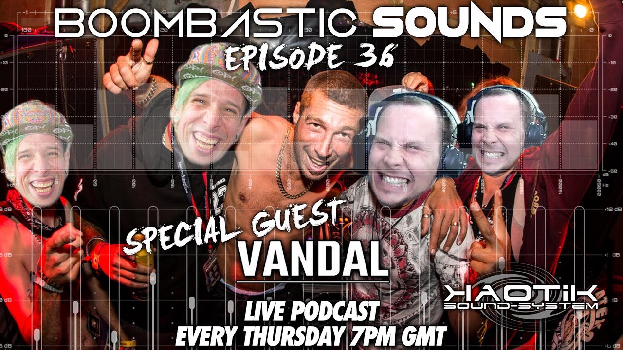 Boombastic Sounds Podcast LIVE with VANDAL! Ep 36  - 2 hours of the best new music