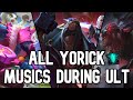 All Yorick Musics During Ult (All Skins)