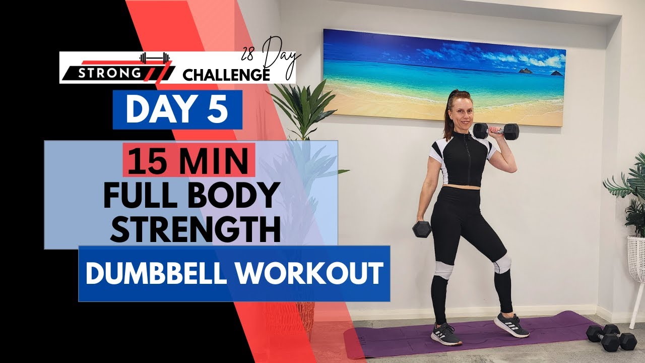 STRONG DAY 5 | 15 Min Full Body Workout With Dumbbells (Beginner ...