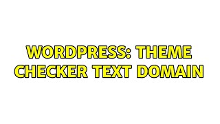 Wordpress: Theme Checker Text Domain