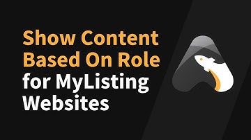 How to Show Content Based On Role for MyListing Websites (Version 1)