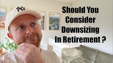 Should you consider downsizing in retirement?