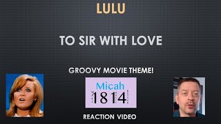Lulu - To Sir With Love - Reaction Video