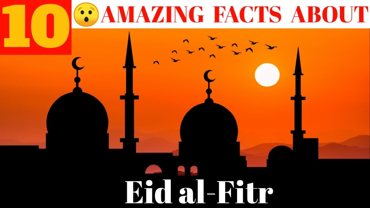 Top 10 Amazing Facts About Eid al-Fitr ||  ঈদ সম্পর্কে শীর্ষ ১০টি আশ্চর্যজনক তথ্য