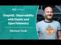 GraphQL Observability with Elastic and OpenTelemetry - Michael Staib - NDC Porto 2022