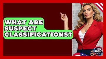 What Are Suspect Classifications? - The Right Politics
