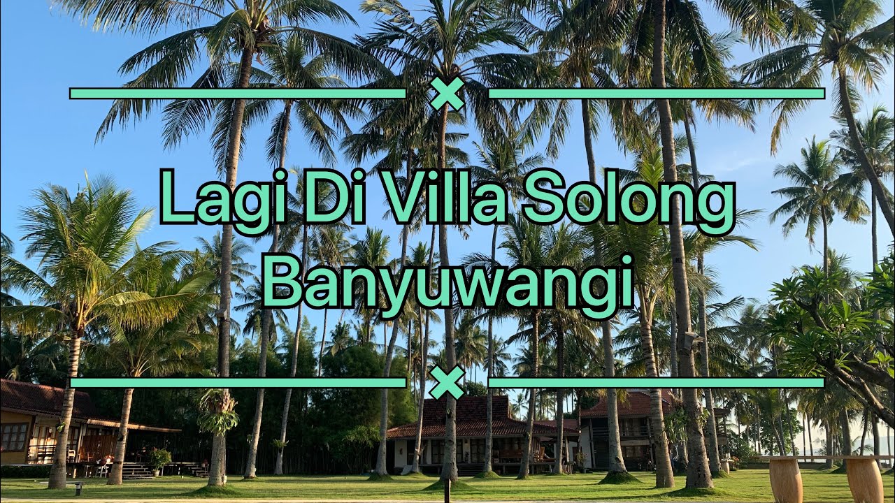 REVIEW Villa So long - Banyuwangi !!!