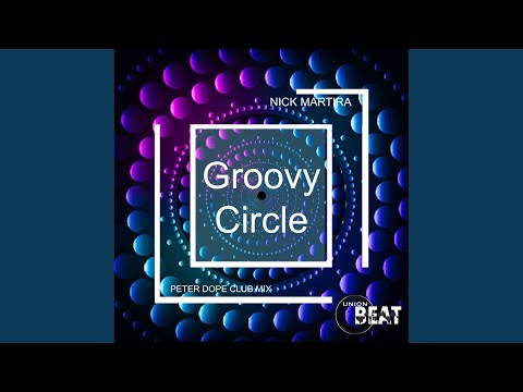 Obejrzyj Groovy Circle (Peter Dope Club Mix) w YouTube