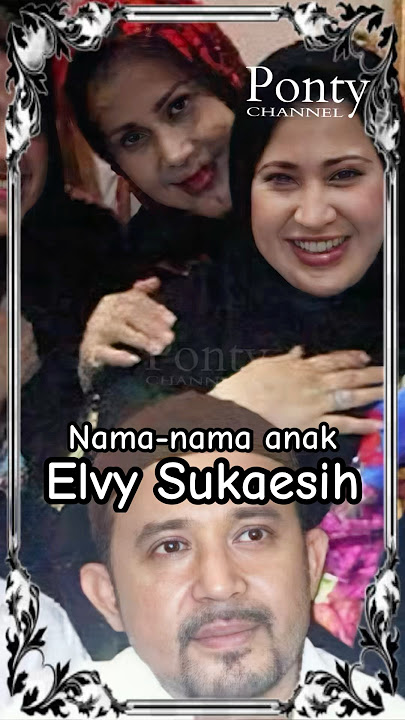 Nama-nama Anak Elvy Sukaesih