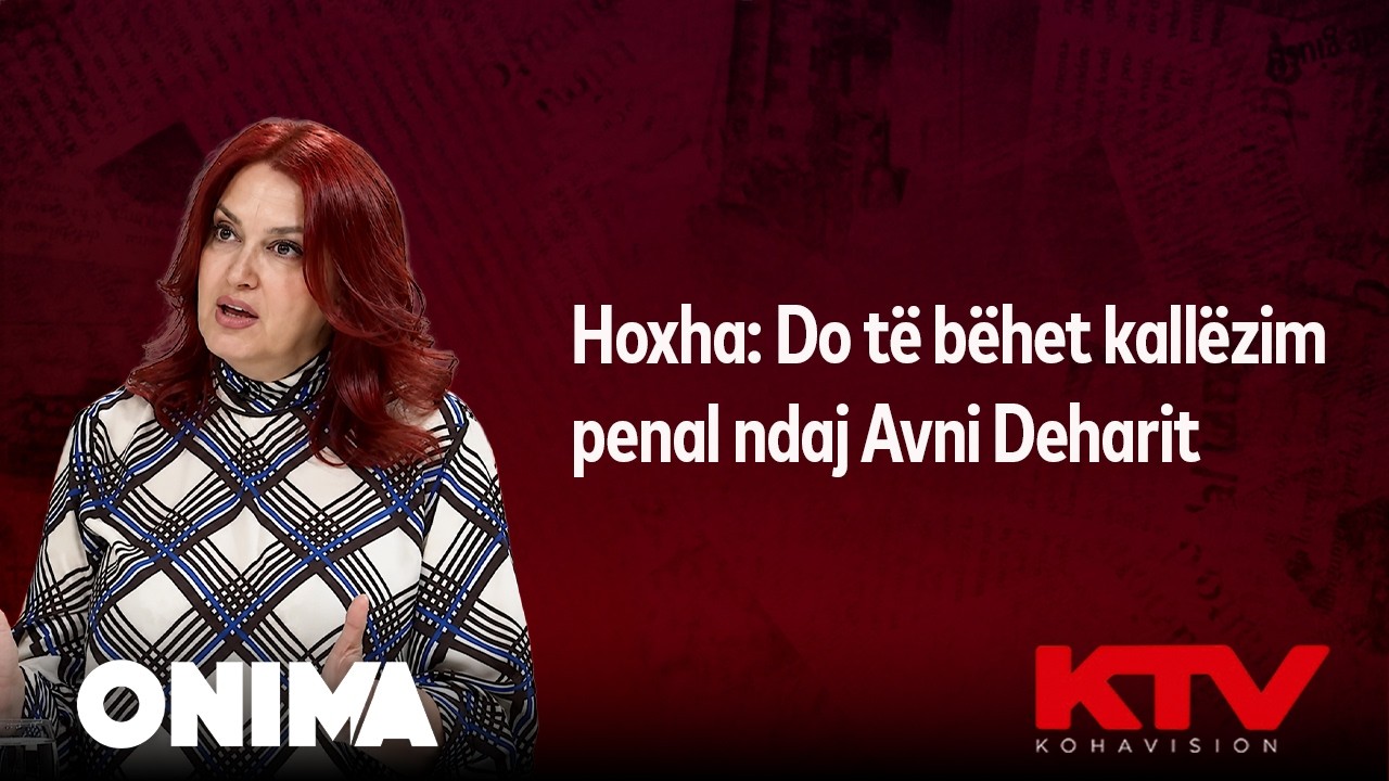 Hoxha: Do të bëhet kallëzim penal ndaj Avni Deharit