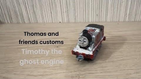 Thomas and friends customs Timothy the ghost engine 