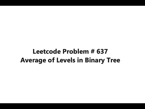 Leetcode Problem # 637. Average of Levels in Binary Tree - YouTube