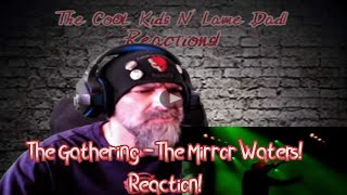 The Lame Dad Reacts to The Gathering - The Mirror Waters! #TheGathering #TG25