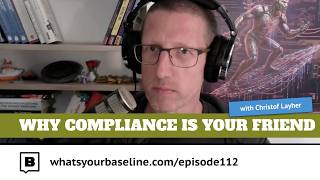 Ep. 112 — Why Compliance Is Your Friend: Christof Layher