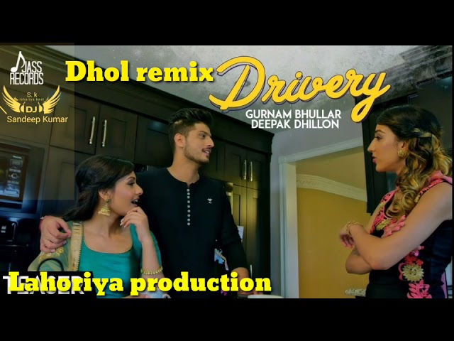 Drivery Gurnam Bhullar Dhol remix ft Sandeep by Lahoriya production latest punjabi songs class=