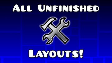 All my Unfinished Layouts in Geometry Dash