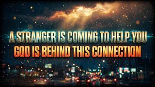 🌕 CHOSEN ONES, A STRANGER IS COMING TO HELP YOU, GOD IS BEHIND THIS CONNECTION 🤝🌟|| Grace Beacon