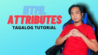 HTML ATTRIBUTE - TAGALOG TUTORIAL