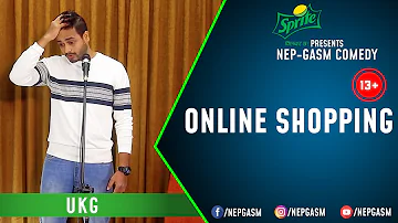 Online Shopping | Nepali Stand-Up Comedy | UKG | Nep-Gasm Comedy