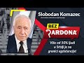 BEZ PARDONA - Slobodan Komazec: Više od 50% ljudi u Srbiji je na granici egzistencije!