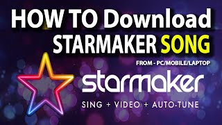 How to download Starmaker Song  | Android | iPhone | Windows