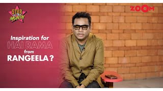A R Rahman reveals his inspiration for 'Hai Rama' from 'Rangeela' | Star of the Month | Zoom TV