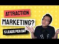 Use Attraction Marketing to Attract 2 to 5 Leads Per Day on Autopilot