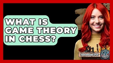 What Is Game Theory In Chess? - The Board Game Xpert